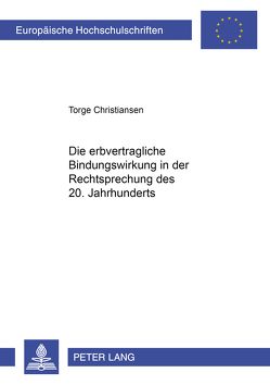 Die erbvertragliche Bindungswirkung in der Rechtsprechung des 20. Jahrhunderts von Christiansen,  Torge