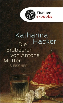 Die Erdbeeren von Antons Mutter von Hacker,  Katharina