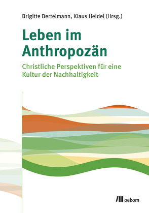 Leben im Anthropozän von Bertelmann,  Brigitte, Heidel,  Klaus