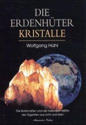 Die Erdenhüter-Kristalle von Hahl,  Wolfgang