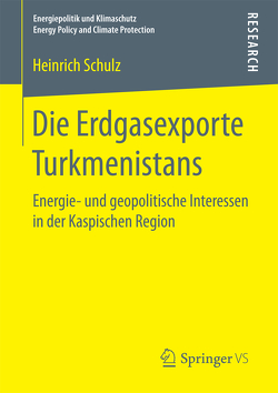 Die Erdgasexporte Turkmenistans von Schulz,  Heinrich