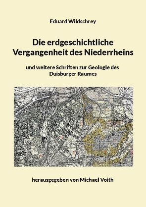 Die erdgeschichtliche Vergangenheit des Niederrheins von Voith,  Michael, Wildschrey,  Eduard