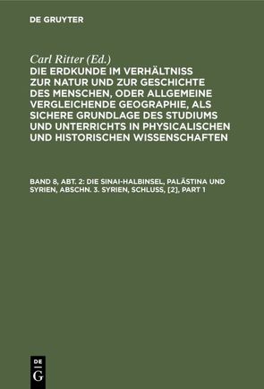 Die Erdkunde im Verhältniß zur Natur und zur Geschichte des Menschen,… / Die Sinai-Halbinsel, Palästina und Syrien, Abschn. 3. Syrien, Schluß, [2] von Ritter,  Carl