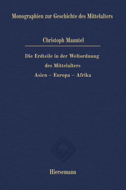 Die Erdteile in der Weltordnung des Mittelalters von Mauntel,  Christoph