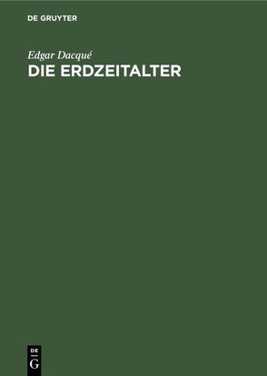 Die Erdzeitalter von Dacqué,  Edgar