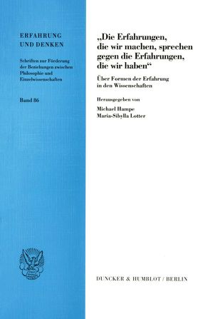 „Die Erfahrungen, die wir machen, sprechen gegen die Erfahrungen, die wir haben“. von Hampe,  Michael, Lotter,  Maria-Sibylla