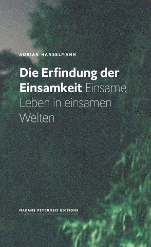 Die Erfindung der Einsamkeit von Hanselmann,  Adrian