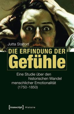 Die Erfindung der Gefühle von Stalfort,  Jutta