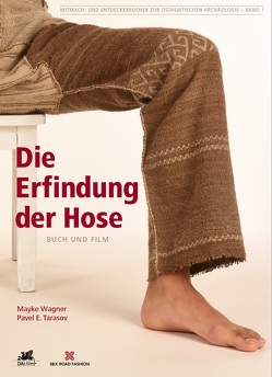 Die Erfindung der Hose von Tarasov,  Pavel E., Wagner,  Mayke