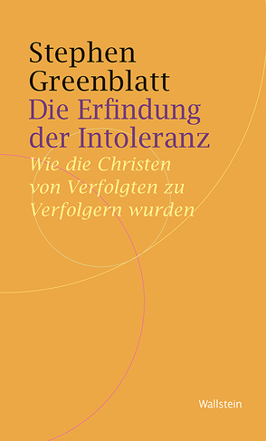 Die Erfindung der Intoleranz von Greenblatt,  Stephen, Griem,  Julika, Jussen,  Bernhard, Roth,  Tobias