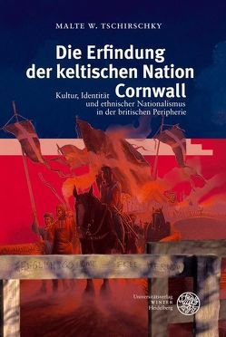 Die Erfindung der keltischen Nation Cornwall von Tschirschky,  Malte W