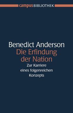 Die Erfindung der Nation von Anderson,  Benedict, Burkardt,  Benedikt, Mergel,  Thomas, Münz,  C.