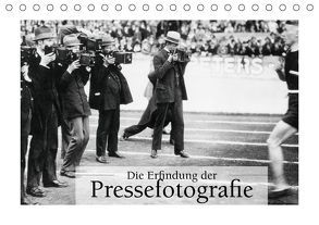 Die Erfindung der Pressefotografie – Aus der Sammlung Ullstein 1894-1945 (Tischkalender 2019 DIN A5 quer) von bild Axel Springer Syndication GmbH,  ullstein