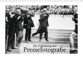 Die Erfindung der Pressefotografie – Aus der Sammlung Ullstein 1894-1945 (Wandkalender 2021 DIN A3 quer) von bild Axel Springer Syndication GmbH,  ullstein