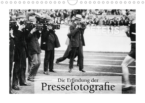 Die Erfindung der Pressefotografie – Aus der Sammlung Ullstein 1894-1945 (Wandkalender 2021 DIN A4 quer) von bild Axel Springer Syndication GmbH,  ullstein