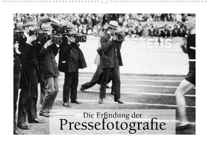 Die Erfindung der Pressefotografie – Aus der Sammlung Ullstein 1894-1945 (Wandkalender 2022 DIN A2 quer) von bild Axel Springer Syndication GmbH,  ullstein