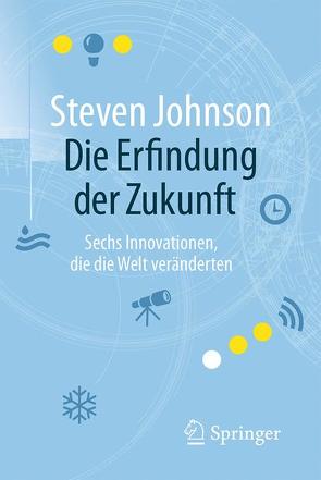 Die Erfindung der Zukunft von Johnson,  Steven, Niehaus,  Monika, Wissmann,  Jorunn