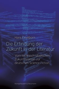 Die Erfindung der Zukunft in der Literatur von Esselborn,  Hans