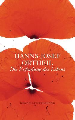 Die Erfindung des Lebens von Ortheil,  Hanns-Josef