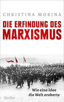 Die Erfindung des Marxismus von Morina,  Christina