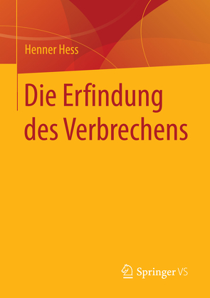 Die Erfindung des Verbrechens von Hess,  Henner