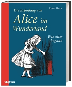 Die Erfindung von Alice im Wunderland von Hunt,  Peter