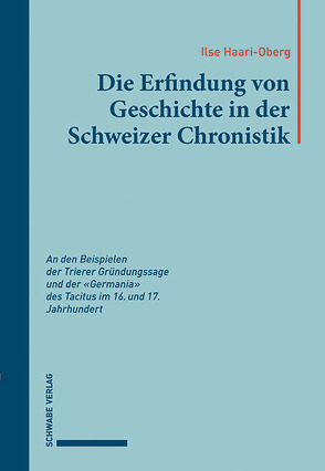Die Erfindung von Geschichte in der Schweizer Chronistik von Haari-Oberg,  Ilse