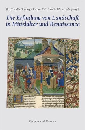 Die Erfindung von Landschaft in Mittelalter und Renaissance von Doering,  Pia Claudia, Westerwelle,  Karin
