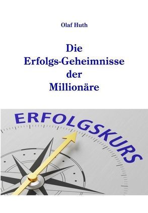 Die Erfolgs-Geheimnisse der Millionäre von Huth,  Olaf