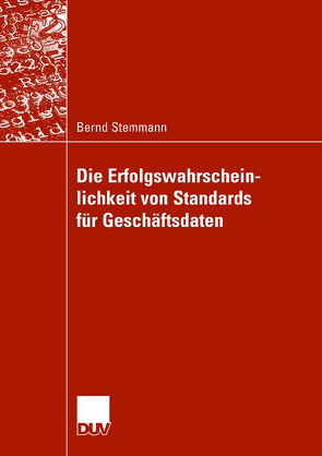 Die Erfolgswahrscheinlichkeit von Standards für Geschäftsdaten von Stemmann,  Bernd