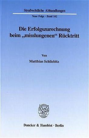 Die Erfolgszurechnung beim „misslungenen“ Rücktritt. von Schliebitz,  Matthias
