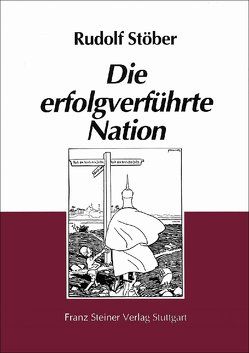 Die erfolgverführte Nation von Stöber,  Rudolf