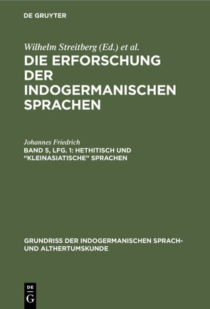 Die Erforschung der indogermanischen Sprachen / Hethitisch und “kleinasiatische” Sprachen von Friedrich,  Johannes