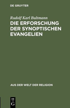 Die Erforschung der synoptischen Evangelien von Bultmann,  Rudolf Karl