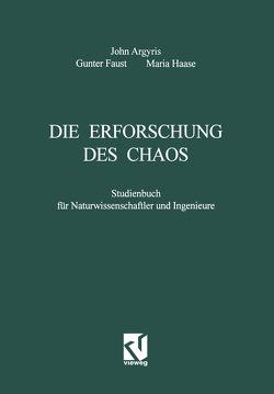 Die Erforschung des Chaos von Argyris,  John H., Faust,  Gunter, Haase,  Maria
