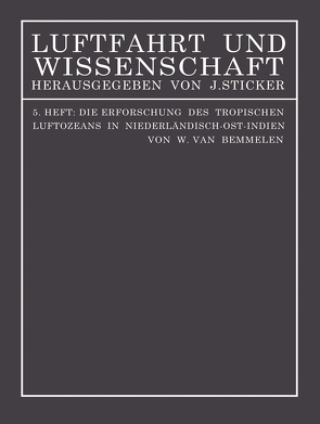 Die Erforschung des tropischen Luftozeans in Niederländisch-Ost-Indien von Bemmelen,  W. van