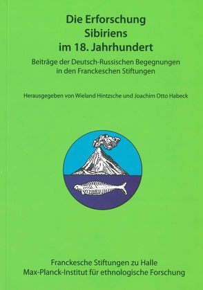 Die Erforschung Sibiriens im 18. Jahrhundert von Habeck,  Joachim Otto, Hintzsche,  Wieland