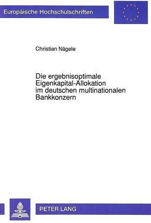 Die ergebnisoptimale Eigenkapital-Allokation im deutschen multinationalen Bankkonzern von Nägele,  Christian