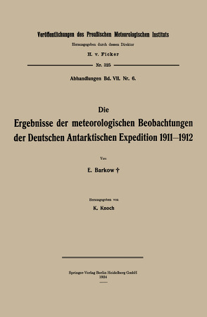 Die Ergebnisse der meteorologischen Beobachtungen der Deutschen Antarktischen Expedition 1911–1912 von Barkow,  Erich, Knoch,  Karl