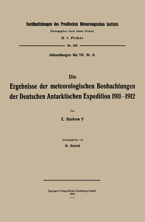 Die Ergebnisse der meteorologischen Beobachtungen der Deutschen Antarktischen Expedition 1911–1912 von Barkow,  Erich, Knoch,  Karl