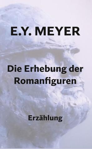 Die Erhebung der Romanfiguren von Meyer,  E. Y.