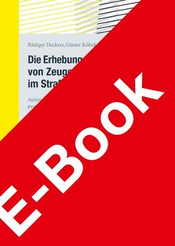 Die Erhebung und Bewertung von Zeugenaussagen im Strafprozess von Deckers,  Rüdiger, Köhnken,  Günter