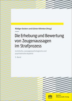 Die Erhebung und Bewertung von Zeugenaussagen im Strafprozess von Deckers,  Rüdiger, Köhnken,  Günter