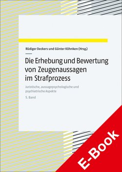 Die Erhebung und Bewertung von Zeugenaussagen im Strafprozess von Deckers,  Rüdiger, Köhnken,  Günter