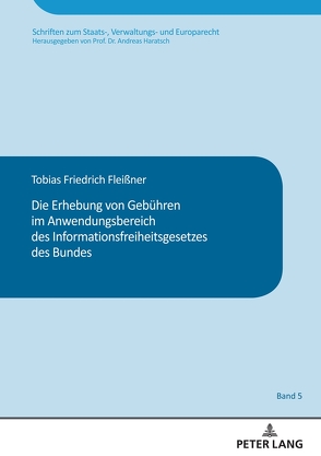Die Erhebung von Gebühren im Anwendungsbereich des Informationsfreiheitsgesetzes des Bundes von Fleißner,  Tobias