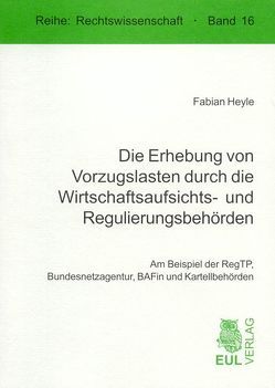 Die Erhebung von Vorzugslasten durch die Wirtschaftsaufsichts- und Regulierungsbehörden von Heyle,  Fabian