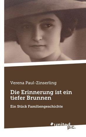 Die Erinnerung ist ein tiefer Brunnen von Paul-Zinserling,  Verena