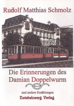 Die Erinnerungen des Damian Doppelwurm u.a. von Laufenburg,  Heike, Schmolz,  Rudolf M