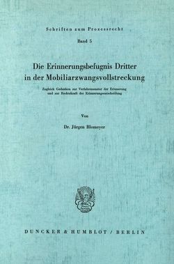 Die Erinnerungsbefugnis Dritter in der Mobiliarzwangsvollstreckung. von Blohmeyer,  Jürgen