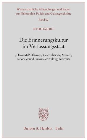 Die Erinnerungskultur im Verfassungsstaat. von Häberle,  Peter